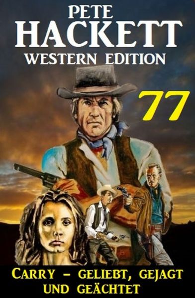 ​Carry - geliebt, gejagt und geächtet: Pete Hacket Western Edition 77
