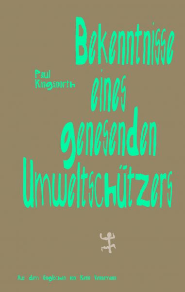 Bekenntnisse eines genesenden Umweltschützers