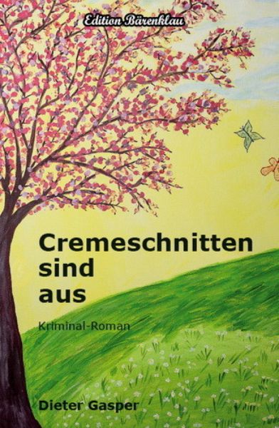 Cremeschnitten sind aus: Kriminal-Roman