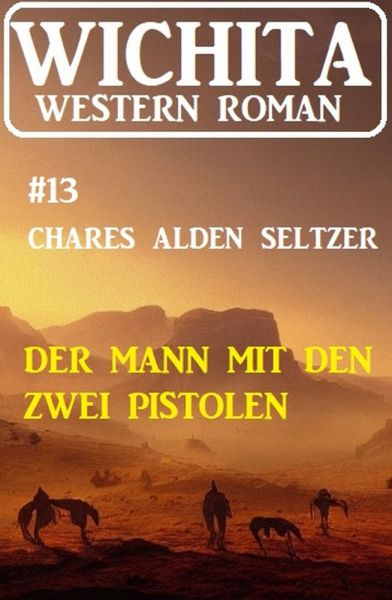 Der Mann mit den zwei Pistolen: Wichita Western Roman 13