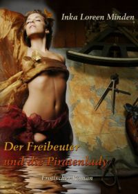 Der Freibeuter und die Piratenlady - Frivole Abenteuer auf hoher See