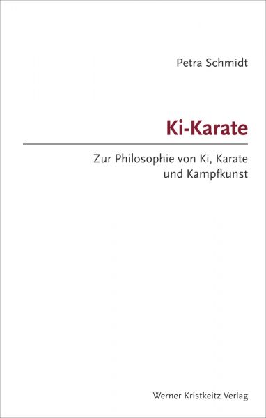 Schmidt, Ki-Karate – Zur Philosophie von Ki, Karate und Kampfkunst