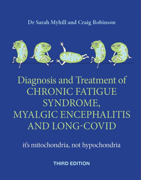 Diagnosis and treatment of Chronic Fatigue Syndrome, Myalgic Encephalitis and Long Covid THIRD EDIT
