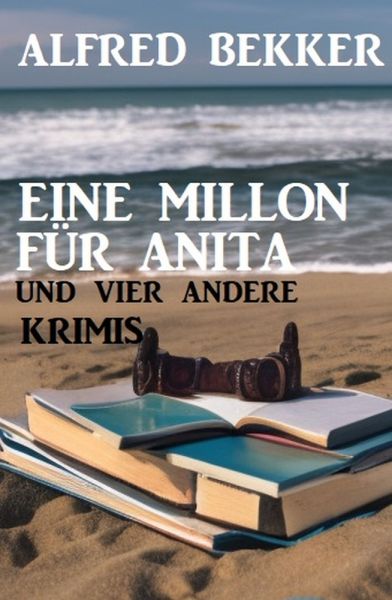 Eine Million für Anita und vier andere Krimis