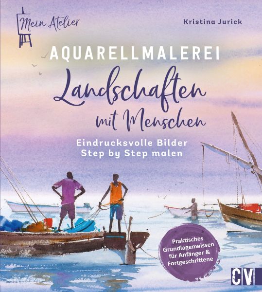Mein Atelier Aquarellmalerei – Landschaften mit Menschen