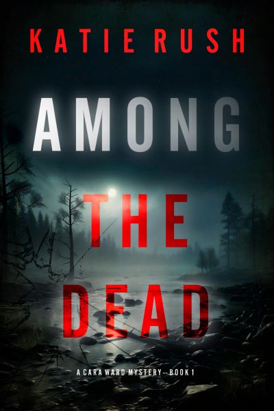 Among the Dead (A Cara Ward FBI Suspense Thriller—Book 1)