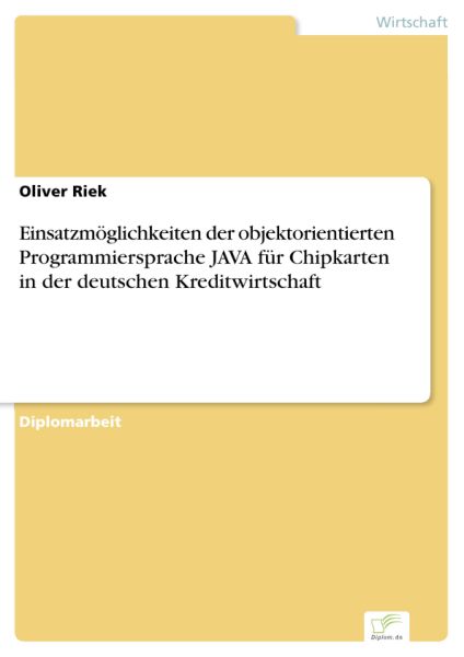 Einsatzmöglichkeiten der objektorientierten Programmiersprache JAVA für Chipkarten in der deutschen