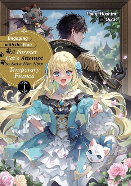 Engaging with the Plot: A Former Cat’s Attempt to Save Her Now Temporary Fiancé Volume 1