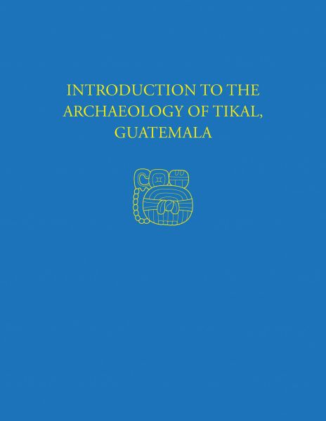 Introduction to the Archaeology of Tikal, Guatemala