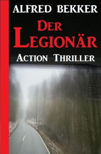 Alfred Bekker Action Thriller - Der Legionär