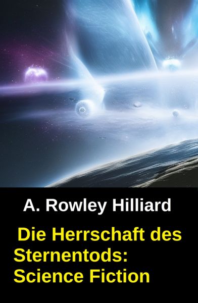 Die Herrschaft des Sternentods: Science Fiction