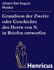 Grandison der Zweite oder Geschichte des Herrn von N. in Briefen entworfen