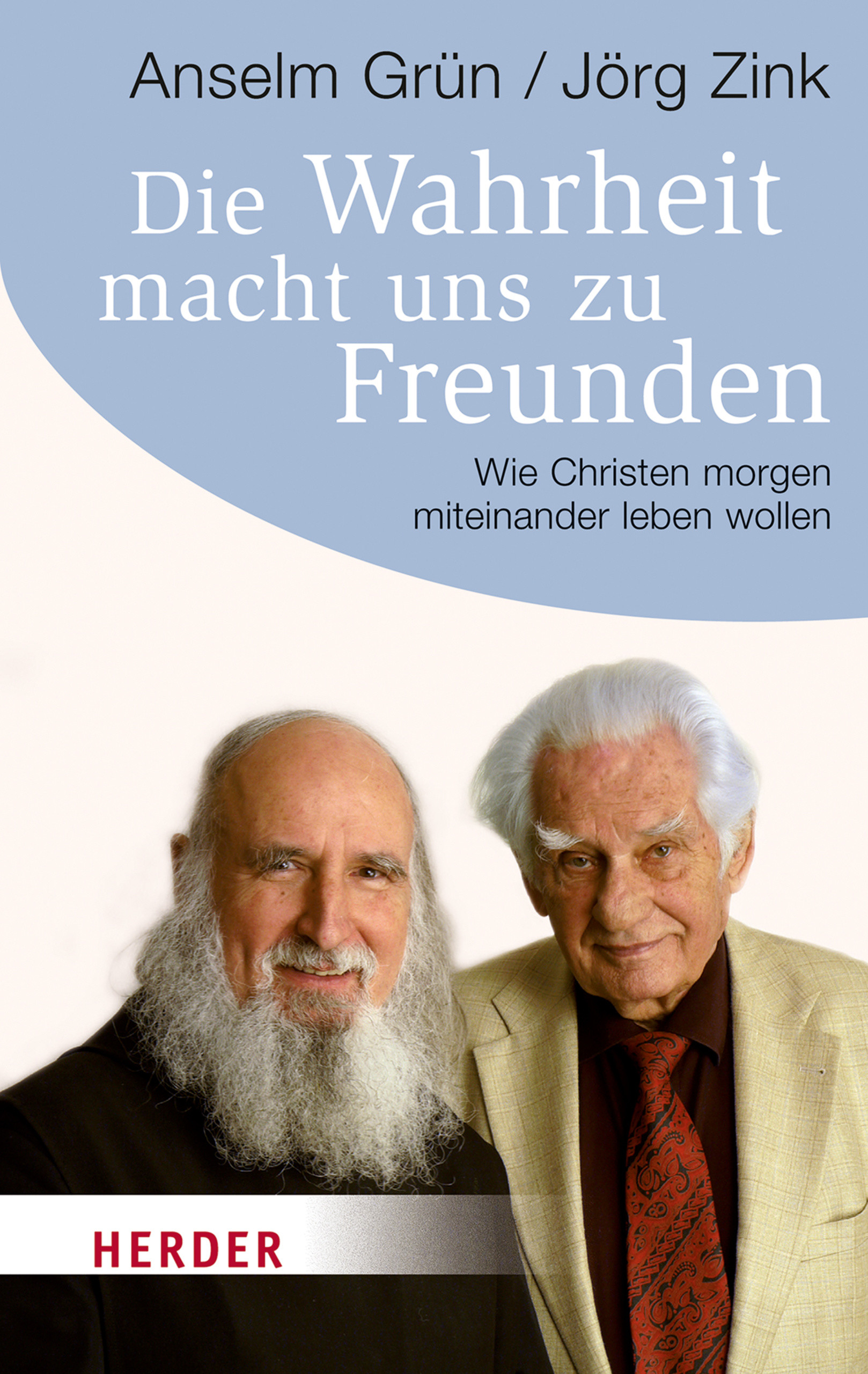 Die Wahrheit macht uns zu Freunden (Jörg Zink, Anselm Grün, Jörg Zink