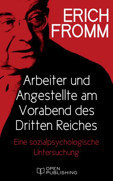 Arbeiter und Angestellte am Vorabend des Dritten Reiches. Eine sozialpsychologische Untersuchung