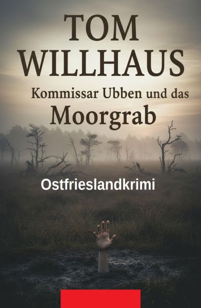 Kommissar Ubben und das Moorgrab: Ostfrieslandkrimi