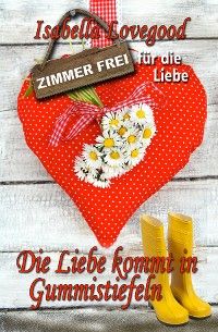 Die Liebe kommt in Gummistiefeln