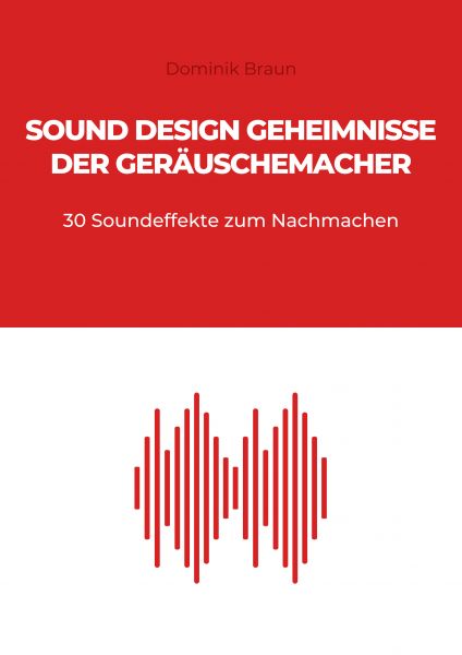 Sound Design Geheimnisse der Geräuschemacher