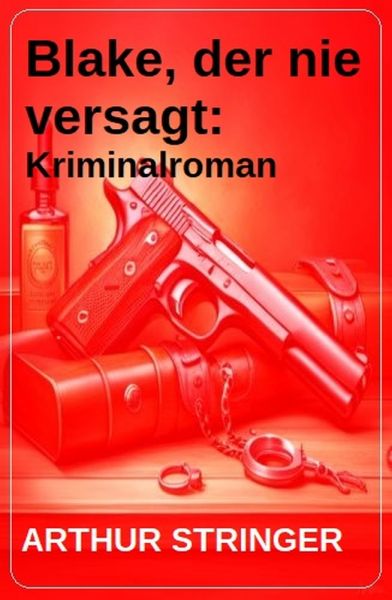 Blake, der nie versagt: Kriminalroman