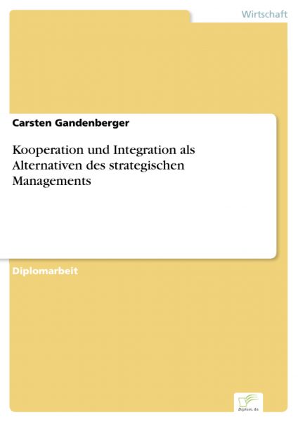 Kooperation und Integration als Alternativen des strategischen Managements