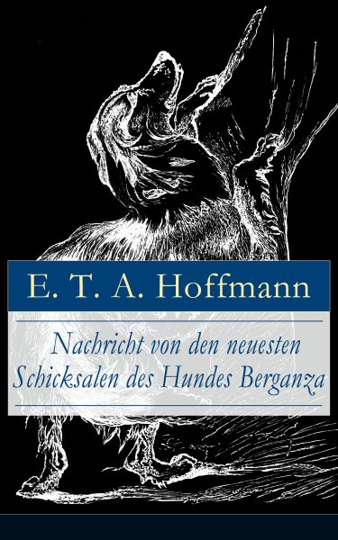 Nachricht von den neuesten Schicksalen des Hundes Berganza