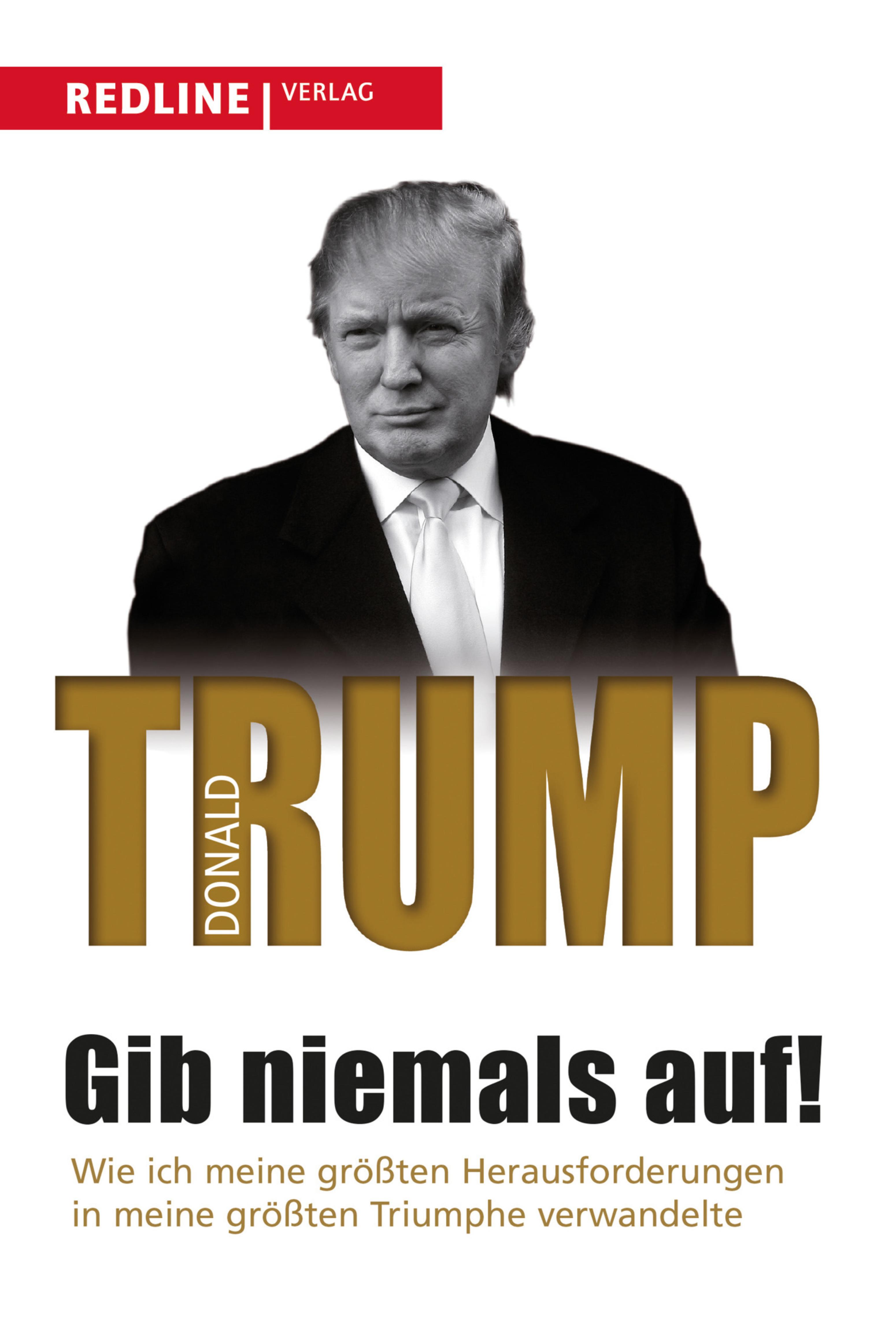 Gib niemals auf! (Donald Trump REDLINE Verlag)