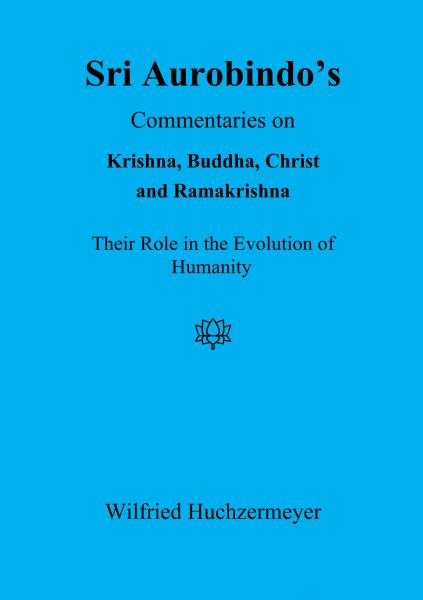 Sri Aurobindo's Commentaries on Krishna, Buddha, Christ and Ramakrishna