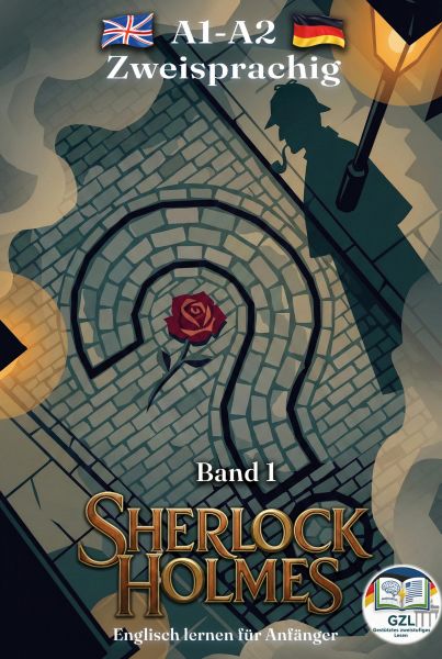 Englisch für Anfänger mit Sherlock Holmes. Die Abenteuer des Sherlock Holmes neu geschrieben für Ler