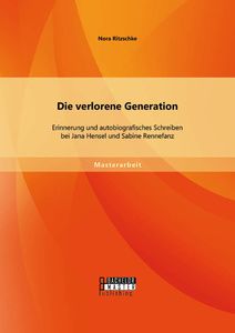 Die verlorene Generation: Erinnerung und autobiografisches Schreiben bei Jana Hensel und Sabine Renn