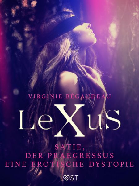 LeXuS : Satie, der Praegressus - Eine erotische Dystopie