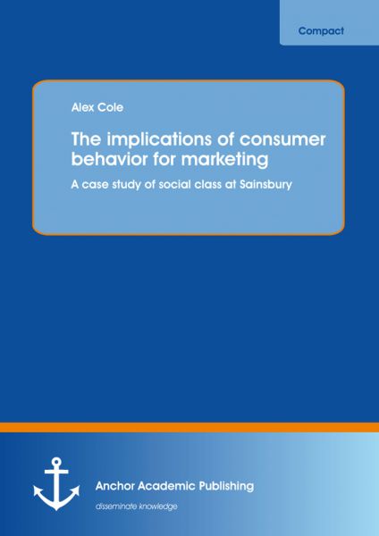 The implications of consumer behavior for marketing A case study of social class at Sainsbury