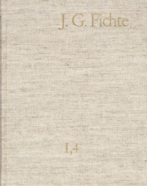 Johann Gottlieb Fichte: Gesamtausgabe / Reihe I: Werke. Band 4: Werke 1797-1798
