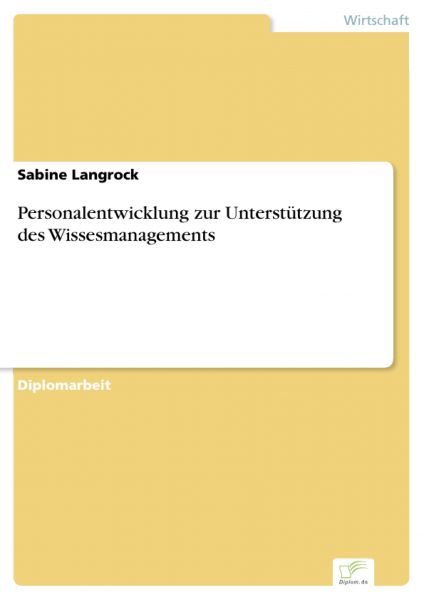 Personalentwicklung zur Unterstützung des Wissesmanagements