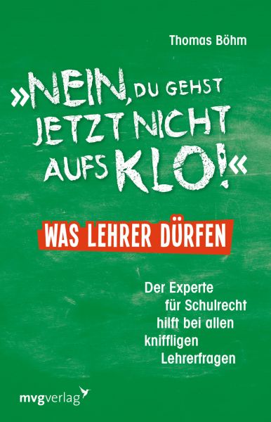 "Nein, du gehst jetzt nicht aufs Klo" - Was Lehrer dürfen