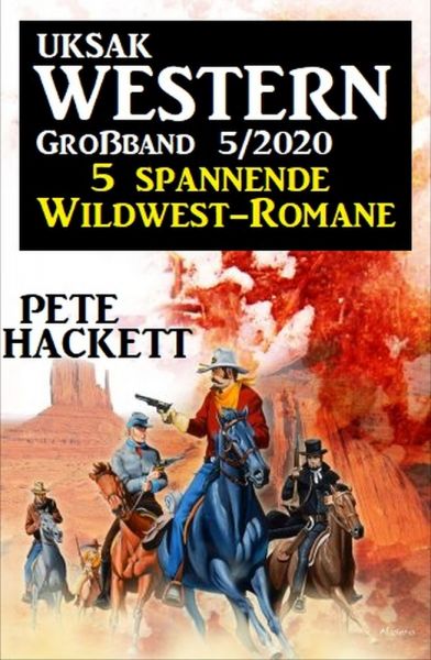 Uksak Western Großband 5/2020 - 5 spannende Wildwest-Romane