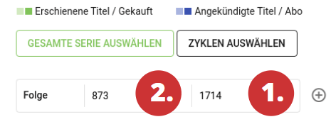 Abo-Konfigurator-Folgennummern_: In der manuellen Auswahl kann der Abo-Bereich individuell angepasst werden. Es besteht die Möglichkeit, die gesamte Serie auszuwählen, einzelne Zyklen der Serie oder den Abobereich manuell frei einzustellen. Dazu müssen eine Anfangs- und eine Endfolge angegeben werden. Bei allen Serien sind hier bereits Nummern angegeben, angefangen mit 1. Es ist ratsam, zuerst die Endfolge zu bearbeiten, bevor der Abobeginn eingestellt wird