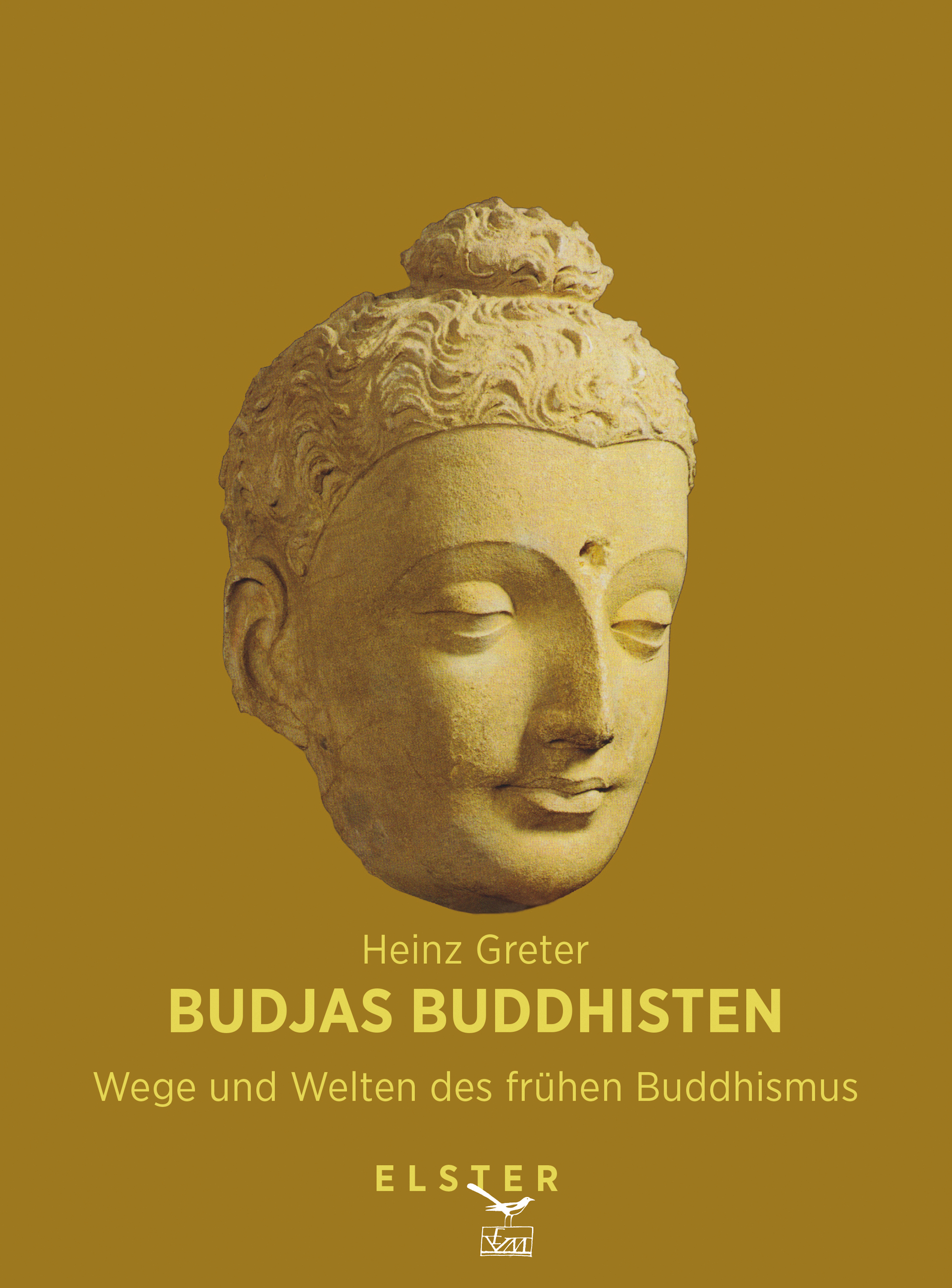 Budjas Buddhisten - Wege und Welten des frühen Buddhismus (Heinz Greter - Elster Verlag)