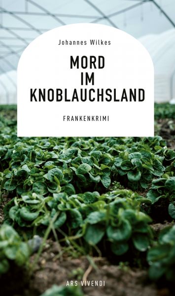Mord im Knoblauchsland
