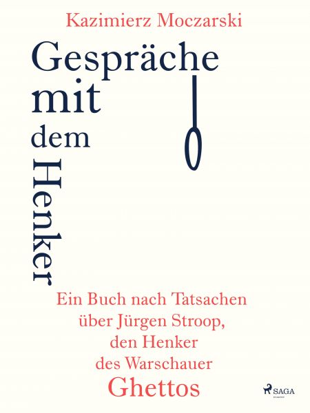 Gespräche mit dem Henker. Ein Buch nach Tatsachen über den SS-General Jürgen Stroop, den Henker des