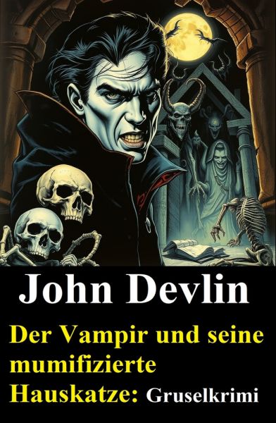 Der Vampir und seine mumifizierte Hauskatze: Gruselkrimi