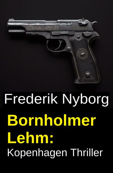 Bornholmer Lehm: Kopenhagen Thriller