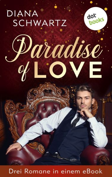 Paradise of Love: Drei Romane in einem eBook