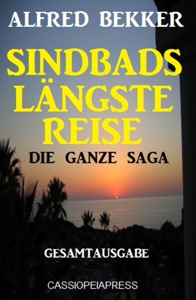 Sindbads längste Reise: Die ganze Saga: Gesamtausgabe