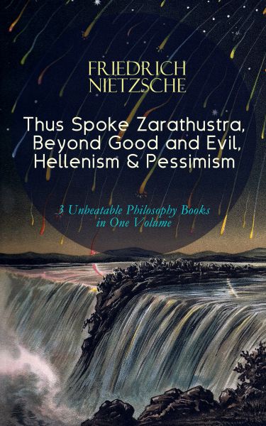 Thus Spoke Zarathustra, Beyond Good and Evil, Hellenism & Pessimism – 3 Unbeatable Philosophy Books