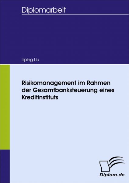 Risikomanagement im Rahmen der Gesamtbanksteuerung eines Kreditinstituts