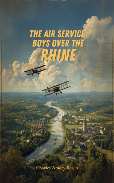 The Air Service Boys Over the Rhine