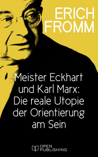 Meister Eckhart und Karl Marx: Die reale Utopie der Orientierung am Sein