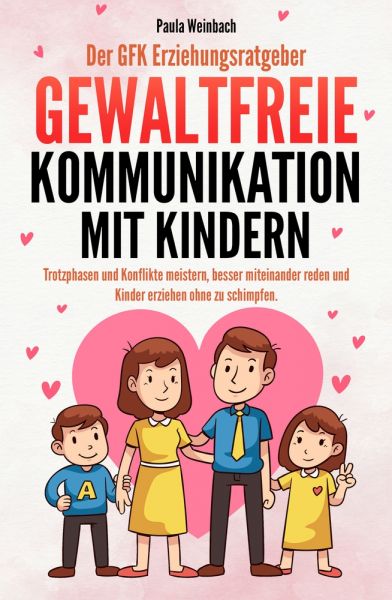 Der GFK Erziehungsratgeber - Gewaltfreie Kommunikation mit Kindern