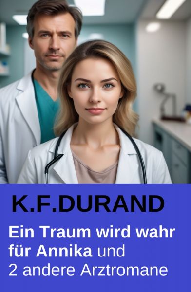 Ein Traum wird wahr für Annika und 2 andere Arztromane