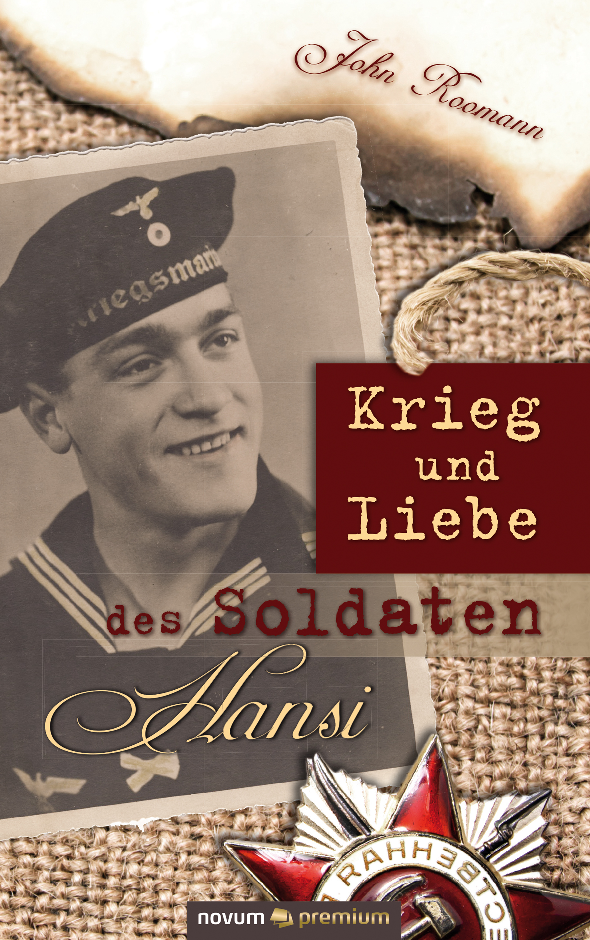 Krieg und Liebe des Soldaten Hansi (John Roomann novum premium Verlag)
