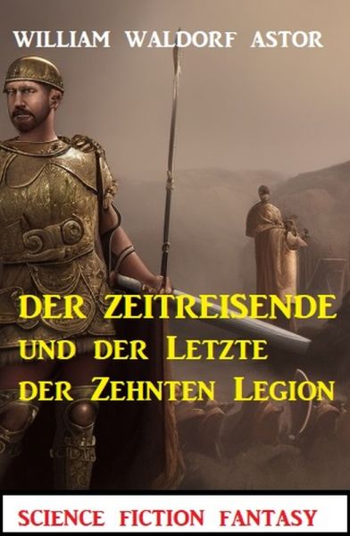 Der Zeitreisende und der Letzte der Zehnten Legion: Science Fiction Fantasy: Professor Vaini 4